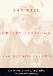 Okładka książki Kamikaze, Cherry Blossoms, and Nationalisms: The Militarization of Aesthetics Emiko Ohnuki-Tierney
