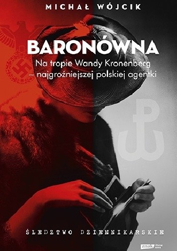 Okładka książki Baronówna. Na tropie Wandy Kronenberg - najgroźniejszej polskiej agentki. Śledztwo dziennikarskie Michał Wójcik