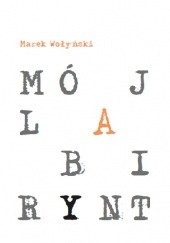 Okładka książki Mój labirynt Marek Wołyński