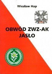 Okładka książki Obwód ZWZ-AK Jasło Wiesław Hap
