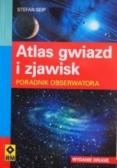 Okładka książki Atlas gwiazd i zjawisk. Poradnik obserwatora. Stefan Seip