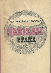 Okładka książki Zabiłam ptaka w locie Agnieszka Osiecka