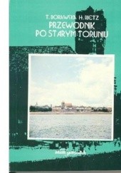 Okładka książki Przewodnik po starym Toruniu Teresa Borawska, Henryk Rietz