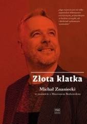 Złota klatka Michał Znaniecki w rozmowie z Mateuszem Borkowskim