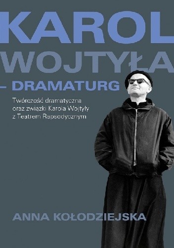 Okładka książki Karol Wojtyła - dramaturg Anna Kołodziejska