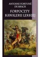 Okładka książki Forpoczty kawalerii lekkiej Antoine Fortune De Brack