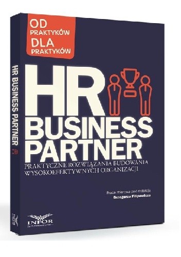 HR Business Partner. Praktyczne rozwiązania budowania wysokoefektywnych organizacji