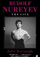 Okładka książki Rudolf Nureyev: The Life Julie Kavanagh