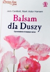Okładka książki Balsam dla duszy. Opowiadania krzepiące serce Jack Canfield, Mark Victor Hansen