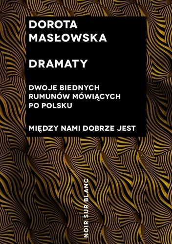 Okładka książki Dramaty. Dwoje biednych Rumunów mówiących po polsku. Między nami dobrze jest Dorota Masłowska