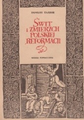 Okładka książki Świt i zmierzch polskiej reformacji Janusz Tazbir
