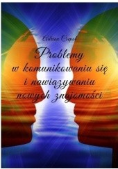 Okładka książki Problemy w komunikowaniu się i nawiązywaniu nowych znajomości Adrian Ciepał
