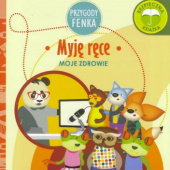 Okładka książki Przygody Fenka. Dbam o zdrowie. Myję ręce Magdalena Gruca,&nbsp;Ewa Zontek