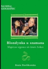 Okładka książki Blondynka u szamana Beata Pawlikowska