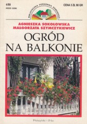 Okładka książki Ogród na balkonie Agnieszka Sokołowska, Małgorzata Szymczykiewicz