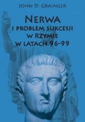 Okładka książki Nerwa i problem sukcesji w Rzymie w latach 96-99 John D. Grainger