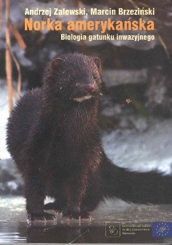 Okładka książki Norka amerykańska. Biologia gatunku inwazyjnego Marcin Brzeziński (zoolog), Andrzej Zalewski (biolog)