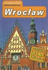 Okładka książki Wrocław. Przewodnik kieszonkowy Ewa Chwałko, Piotr Paciorkiewicz, Cyprian Skała