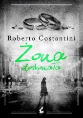 Okładka książki Żona doskonała Roberto Costantini
