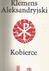 Okładka książki Kobierce zapisków filozoficznych dotyczących prawdziwej wiedzy t. II św. Klemens Aleksandryjski