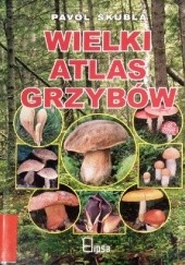 Okładka książki Wielki atlas grzybów Pavol Škubla