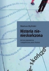 Okładka książki Historia Nieskończona - wersja poszerzona i poprawiona przez Autora Mariusz Byliński