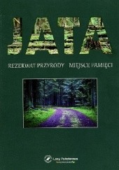 Okładka książki Jata. Rezerwat przyrody, miejsce pamięci Justyna Nowakowska, Roman Zielony