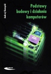 Okładka książki Podstawy budowy i działania komputerów Andrzej Skorupski