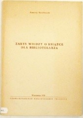 Okładka książki Zarys wiedzy o książce dla bibliotekarza Ksawery Świerkowski
