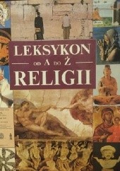 Okładka książki Leksykon religii od A do Ż praca zbiorowa