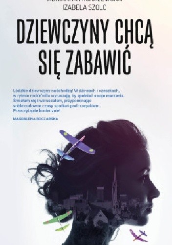 Okładka książki Dziewczyny chcą się zabawić Adrianna Michalewska, Izabela Szolc
