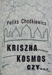 Okładka książki Mesjasz, Kriszna, kosmici czy... czyli Dyskusja z Bogiem Feliks Chodkiewicz