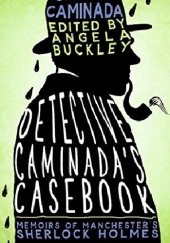 Okładka książki Detective Caminadas Casebook: Memoirs of Manchesters Sherlock Holmes Angela Buckley, Jerome Caminada