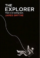 Okładka książki The Explorer James Smythe