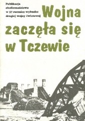 Okładka książki Wojna zaczęła się w Tczewie Kazimierz Ickiewicz, Roman Landowski