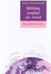 Okładka książki Biblijny pogląd na świat Michał Wojciechowski