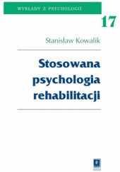 Okładka książki Stosowana psychologia rehabilitacji Stanisław Kowalik