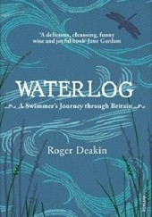 Okładka książki Waterlog: A Swimmer's Journey Through Britain Roger Deakin