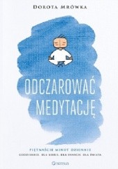 Okładka książki Odczarować medytację Dorota Mrówka