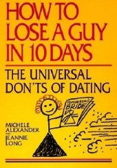 How to Lose a Guy in 10 Days: The Universal Don't of Dating