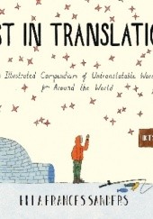 Okładka książki Lost in Translation. An Illustrated Compendium of Untranslatable Words from Around the World Ella Frances Sanders