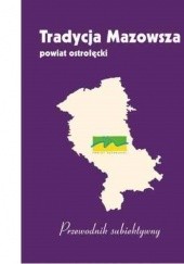 Okładka książki Powiat ostrołęcki. Przewodnik subiektywny Bernard Kielak