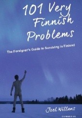 Okładka książki 101 Very Finnish Problems: The Foreigners Guide to Surviving in Finland Joel Willans