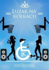 Okładka książki Luzak na Kółkach Łukasz Kaznowski