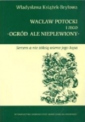Okładka książki Wacław Potocki i jego ,,Ogród, ale nieplewiony" Władysława Książek-Bryłowa