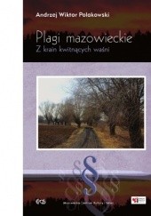 Okładka książki Plagi mazowieckie: Z krain kwitnących waśni Andrzej Wiktor Polakowski