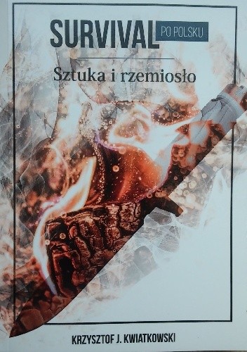 Okładka książki Survival po polsku. Sztuka i rzemiosło Krzysztof J. Kwiatkowski
