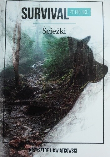 Okładka książki Survival po polsku. Ścieżki Krzysztof J. Kwiatkowski