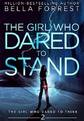 Okładka książki The Girl Who Dared to Stand Bella Forrest