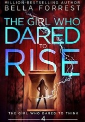 Okładka książki The Girl Who Dared to Rise Bella Forrest